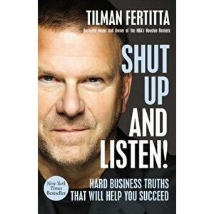 Shut Up and Listen!: Hard Business Truths That Will Help You Succeed, Hardcover - Tilman Fertitta imagine