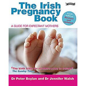 The Irish Pregnancy Book: A Guide for Expectant Mothers, Paperback - Peter Boylan imagine