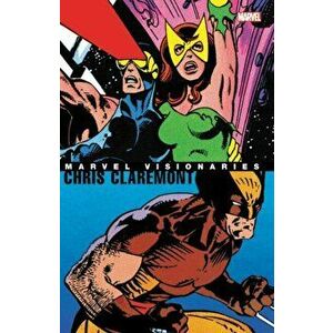 Marvel Visionaries: Chris Claremont, Paperback - Chris Claremont imagine