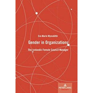 Gender in Organizations: The Icelandic Female Council Manager, Hardcover - Eva Hlynsdttir imagine