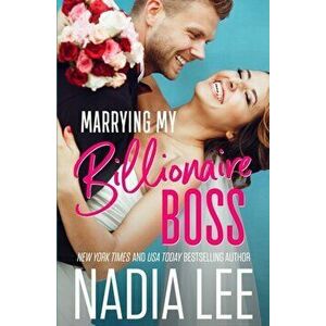 Marrying My Billionaire Boss, Paperback - Nadia Lee imagine