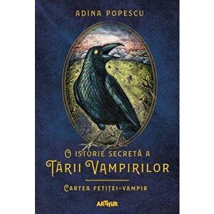 O istorie secreta a tarii vampirilor 2. Cartea fetitei-vampir - Adina Popescu imagine