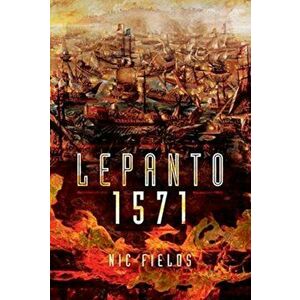 Lepanto 1571: Christian and Muslim Fleets Battle for Control of the Mediterranean, Hardcover - Nic Fields imagine