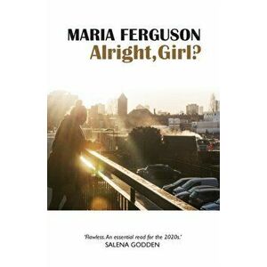 Alright, Girl?, Paperback - Maria Ferguson imagine