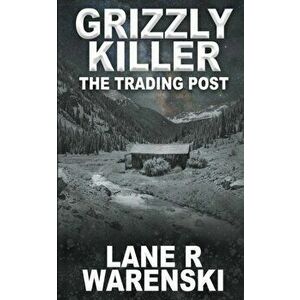 Grizzly Killer: The Trading Post, Paperback - Lane R. Warenski imagine