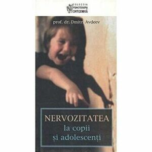 Nervozitatea la Copii si Adolescenti - Prof.Dr.Dmitri Avdeev imagine
