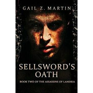 Sellsword's Oath, Paperback - Gail Z. Martin imagine