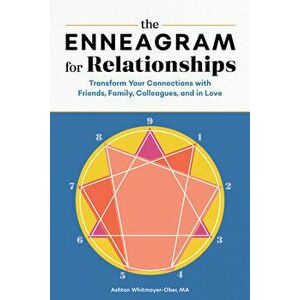 The Enneagram for Relationships: Transform Your Connections with Friends, Family, Colleagues, and in Love, Paperback - Ashton Whitmoyer-Ober imagine