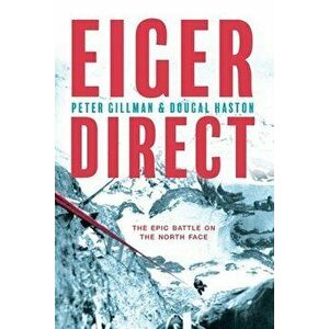 Eiger Direct: The epic battle on the North Face, Paperback - Peter Gillman imagine