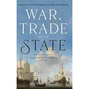 War, Trade and the State: Anglo-Dutch Conflict, 1652-89, Hardcover - David Ormrod imagine