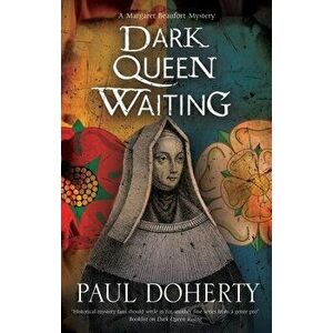 Dark Queen Waiting, Hardcover - Paul Doherty imagine