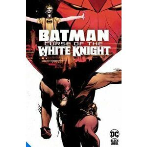 Batman: Curse of the White Knight, Hardcover - Sean Murphy imagine