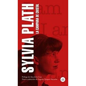 La Campana de Cristal / The Bell Jar, Paperback - Sylvia Plath imagine