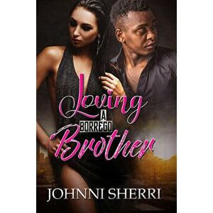 Loving a Borrego Brother, Paperback - Johnni Sherri imagine