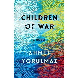 Children of War, Paperback - Ahmet Yorulmaz imagine