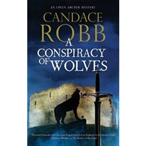 A Conspiracy of Wolves, Paperback - Candace Robb imagine