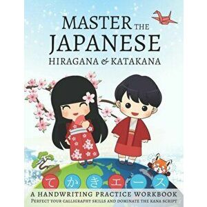 Master The Japanese Hiragana and Katakana, A Handwriting Practice Workbook: Perfect your calligraphy skills and dominate the Japanese kana, Paperback imagine