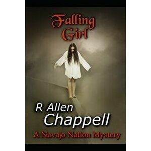 Falling Girl: A Navajo Nation Mystery, Paperback - R. Allen Chappell imagine