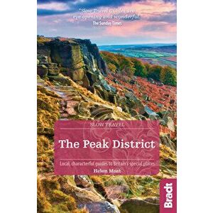 The Peak District: Local, Characterful Guides to Britain's Special Places, Paperback - Helen Moat imagine