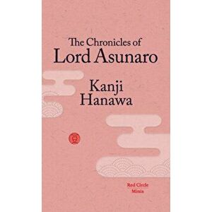 The Chronicles of Lord Asunaro, Paperback - Kanji Hanawa imagine