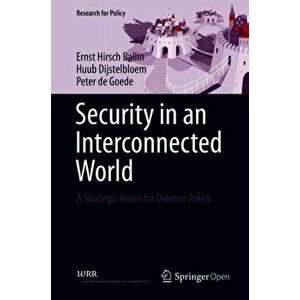 Security in an Interconnected World: A Strategic Vision for Defence Policy, Hardcover - Ernst Hirsch Ballin imagine