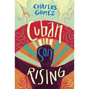 Cuban Son Rising, Paperback - Charles Gomez imagine