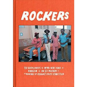 Rockers: The Making of Reggae's Most Iconic Film, Hardcover - Ted Bafaloukos imagine