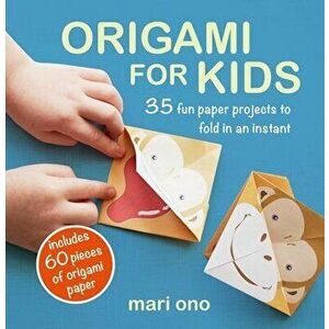 Origami for Kids: 35 Fun Paper Projects to Fold in an Instant, Paperback - Mari Ono imagine