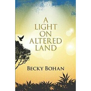 A Light on Altered Land, Paperback - Becky Jean Bohan imagine