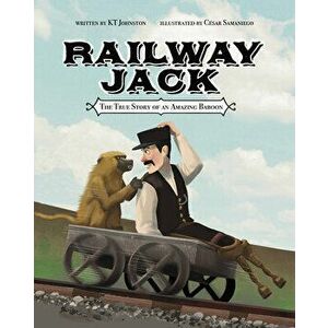 Railway Jack: The True Story of an Amazing Baboon, Hardcover - Kt Johnston imagine