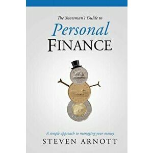 The Snowman's Guide to Personal Finance, Paperback - Steven Arnott imagine