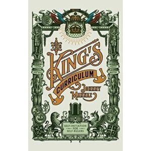 The King's Curriculum: Self-Initiation for Self-Rulers, Hardcover - Johnny Mannaz imagine