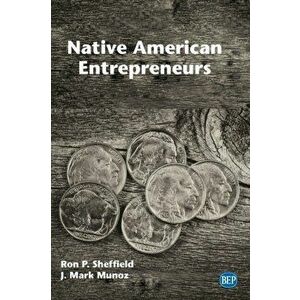 Native American Entrepreneurs, Paperback - Ron P. Sheffield imagine