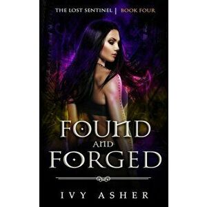 Found and Forged, Paperback - Ivy Asher imagine