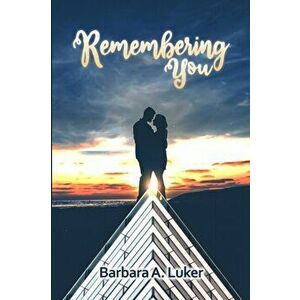 Remembering You, Paperback - Barbara a. Luker imagine