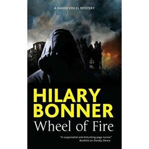 Wheel of Fire: A British Police Procedural, Paperback - Hilary Bonner imagine