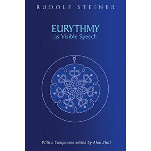 Eurythmy as Visible Speech: (cw 279), Paperback - Rudolf Steiner imagine