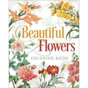 Beautiful Flowers Coloring Book, Paperback - Pierre-Joseph Redout imagine