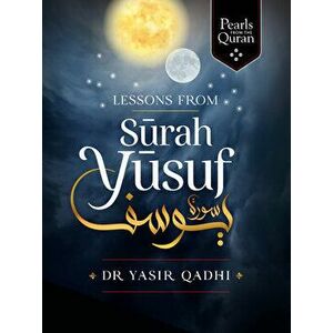 Lessons from Surah Yusuf, Paperback - Yasir Qadhi imagine