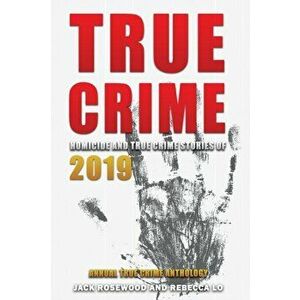 True Crime 2019: Homicide & True Crime Stories of 2019, Paperback - Rebecca Lo imagine