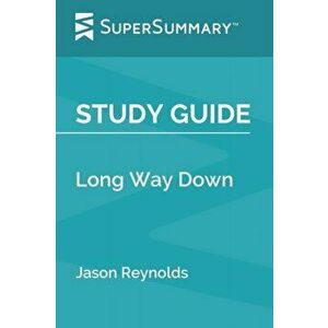 Study Guide: Long Way Down by Jason Reynolds (SuperSummary), Paperback - Supersummary imagine