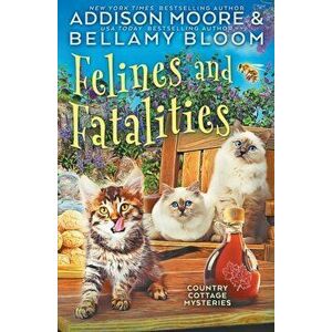 Felines and Fatalities, Paperback - Bellamy Bloom imagine