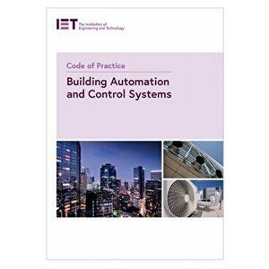 Code of Practice for Building Automation and Control Systems, Paperback - The Institution of Engineering and Techn imagine
