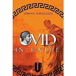 Ovid in Exile, Paperback - Adrian Radulescu imagine
