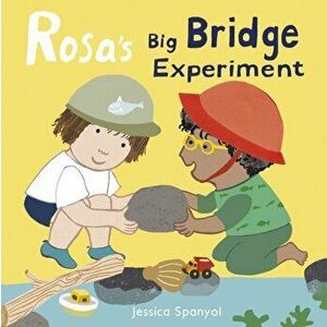 Rosa's Big Bridge Experiment, Hardcover - Jessica Spanyol imagine