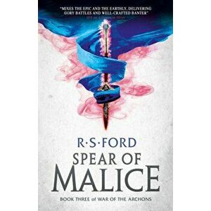 The Spear of Malice (War of the Archons 3), Paperback - R. S. Ford imagine