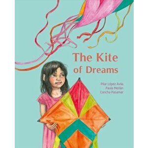 The Kite of Dreams, Hardcover - Pilar Lpez vila imagine