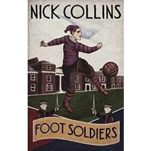 Foot Soldiers, Paperback - Nick Collins imagine