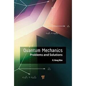Quantum Mechanics: Problems and Solutions, Paperback - Kong Wan imagine