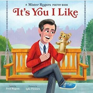 It's You I Like: A Mister Rogers Poetry Book, Hardcover - Fred Rogers imagine